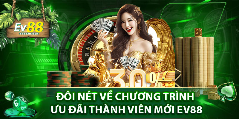 Đôi nét về chương trình ưu đãi thành viên mới EV88